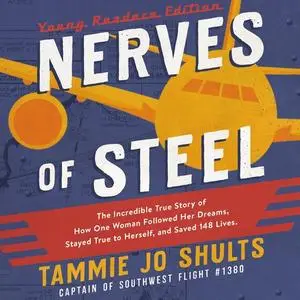 «Nerves of Steel (Young Readers Edition)» by Captain Tammie Jo Shults