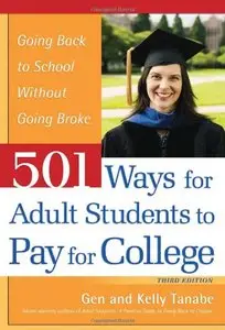 501 Ways for Adult Students to Pay for College: Going Back to School Without Going Broke, Third Edition (repost)