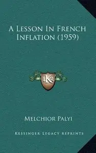 A Lesson in French Inflation (1959) by Melchior Palyi