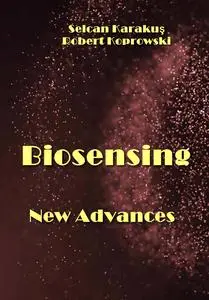 "Biosensing New Advances" ed. by Selcan Karakuş, Robert Koprowski
