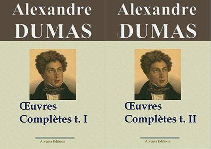 Alexandre Dumas, "Alexandre Dumas : Oeuvres complètes", Tomes 1 & 2