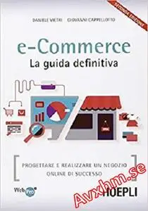 E-commerce. La guida definitiva. Progettare e realizzare un negozio online di successo