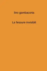 Le fessure invisibili