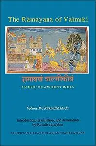 The Rāmāyaṇa of Vālmīki: An Epic of Ancient India, Volume IV: Kiskindhakāṇḍa