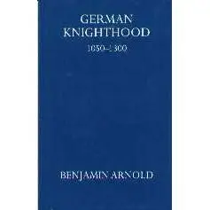 German Knighthood 1050-1300 (Oxford University Press Academic Monograph Reprints) 