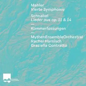 MythenEnsembleOrchestral - Mahler: Vierte Symphonie / Schnabel: Lieder aus, Op. 11 & 14 (Kammerfassungen) (2020)