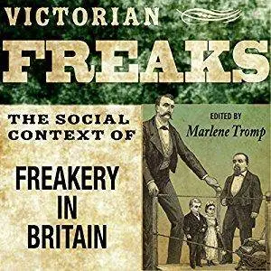 Victorian Freaks: The Social Context of Freakery in Britain [Audiobook]