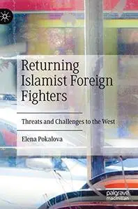 Returning Islamist Foreign Fighters: Threats and Challenges to the West (Repost)