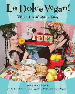 La Dolce Vegan!: Vegan Livin' Made Easy