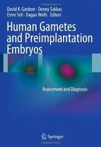 Human Gametes and Preimplantation Embryos: Assessment and Diagnosis