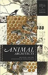 Animal Architects: Building and the Evolution of Intelligence
