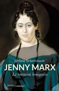 Jérôme Fehrenbach, "Jenny Marx: La tentation bourgeoise"
