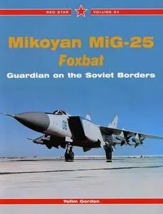 Mikoyan MiG-25 Foxbat: Guardian of the  Soviet Borders