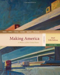 Making America: A History of the United States, Volume 2: From 1865, Brief 5 edition (repost)