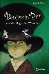 Lethcoe Jason - Benjamin Piff 01 - Die Magie der Wuensche