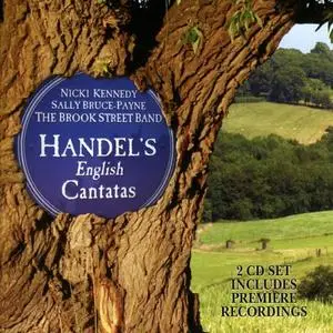 Nicki Kennedy, Sally Bruce-Payne, The Brook Street Band - Handel's English Cantatas (2008)