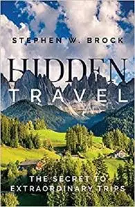 Hidden Travel: The Secret to Extraordinary Trips