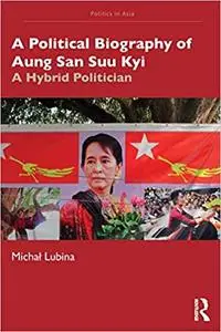 A Political Biography of Aung San Suu Kyi