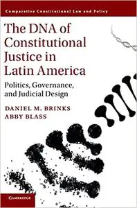 The DNA of Constitutional Justice in Latin America: Politics, Governance, and Judicial Design