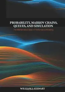 Probability, Markov Chains, Queues, and Simulation: The Mathematical Basis of Performance Modeling (repost)