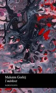 «I mörkret» by Maksim Gorkij