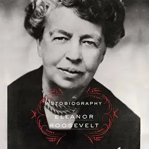 The Autobiography of Eleanor Roosevelt [Audiobook]
