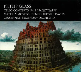 Matt Haimovitz, Cincinnati SO, Dennis Russell Davies - Philip Glass: Cello Concerto No.2 'Naqoyqatsi' (2013)