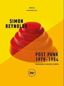 Simon Reynolds - Post punk. 1978-1984