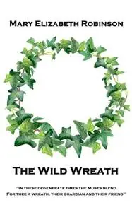 «The Wild Wreath» by Mary Elizabeth Robinson