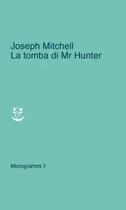 Joseph Mitchell - La tomba di Mr Hunter