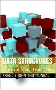 Data Structures: Practical Guide Using Java