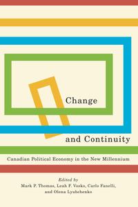 Change and Continuity: Canadian Political Economy in the New Millennium (Carleton Library)