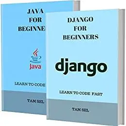 DJANGO AND JAVA FOR BEGINNERS: 2 BOOKS IN 1 - Learn Coding Fast! DJANGO AND JAVA Crash Course