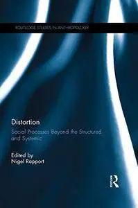Distortion: Social Processes Beyond the Structured and Systemic