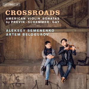 Aleksey Semenenko, Artem Belogurov - Crossroads: American Violin Sonatas by Previn, Schemmer, Gay (2021)