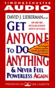 Get Anyone to Do Anything: And Never Feel Powerless Again (Audiobook) (Repost)