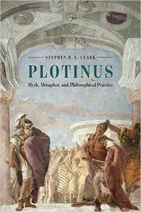 Plotinus: Myth, Metaphor, and Philosophical Practice