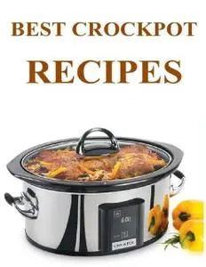 «Best Crockpot Recipes» by Adam Randle