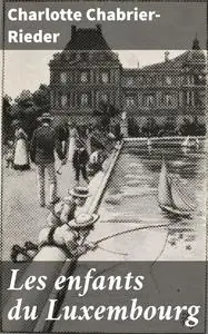 «Les enfants du Luxembourg» by Charlotte Chabrier-Rieder