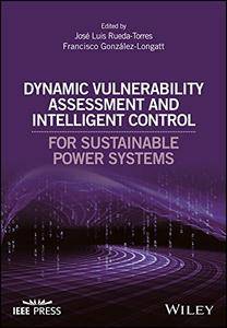 Dynamic Vulnerability Assessment and Intelligent Control: For Sustainable Power Systems