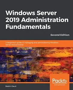 Windows Server 2019 Administration Fundamentals, 2nd Edition