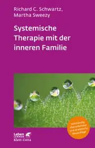 Richard C. Schwartz, Martha Sweezy - Systemische Therapie mit der inneren Familie