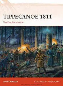 Tippecanoe 1811: The Prophet’s Battle (Osprey Campaign 287)