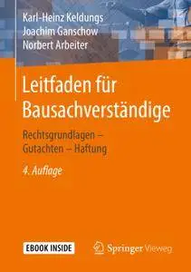 Leitfaden für Bausachverständige: Rechtsgrundlagen – Gutachten – Haftung, 4. Auflage