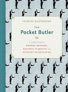 The Pocket Butler: A Compact Guide to Modern Manners, Business Etiquette and Everyday Entertaining (Etiquette Guides) (Repost)