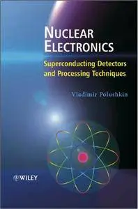 Nuclear Electronics: Superconducting Detectors and Processing Techniques (repost)