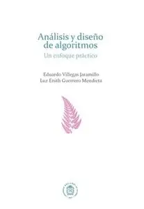 «Análisis y diseño de algoritmos» by Eduardo Villegas Jaramillo,Luz Enith Guerrero Mendieta