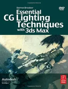 Essential CG Lighting Techniques with 3ds Max, Second Edition (repost)