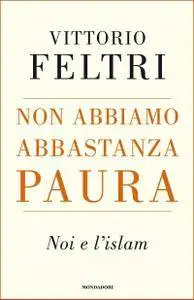 Vittorio Feltri - Non abbiamo abbastanza paura. Noi e l'islam