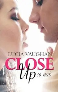 Lucia Vaughan - CLOSE UP 01 - so nah